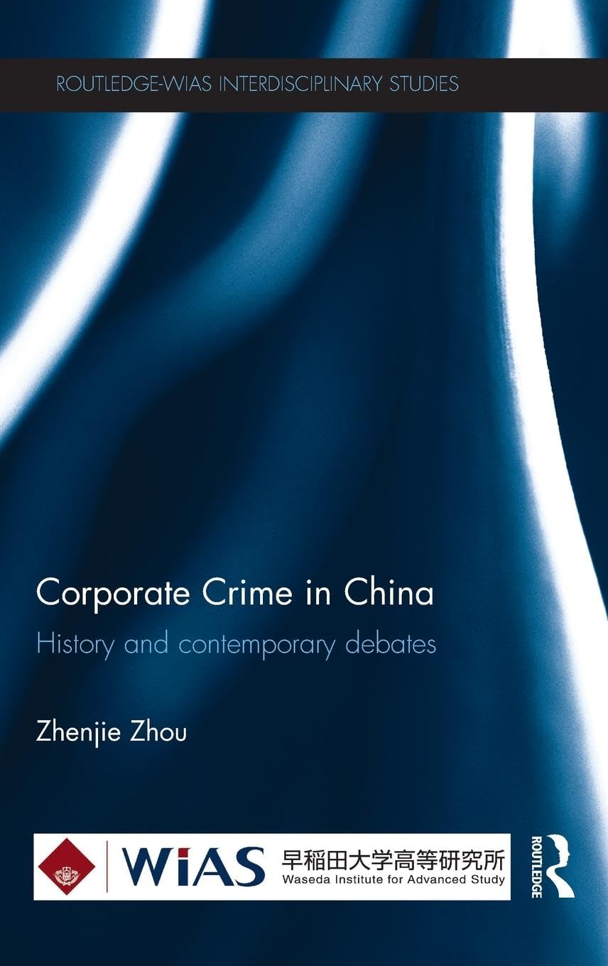 Corporate Crime in China: History and contemporary debates (RoutledgeWIAS Interdisciplinary Studies),Used