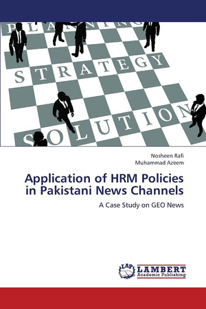 Application of HRM Policies in Pakistani News Channels: A Case Study on GEO News,Used