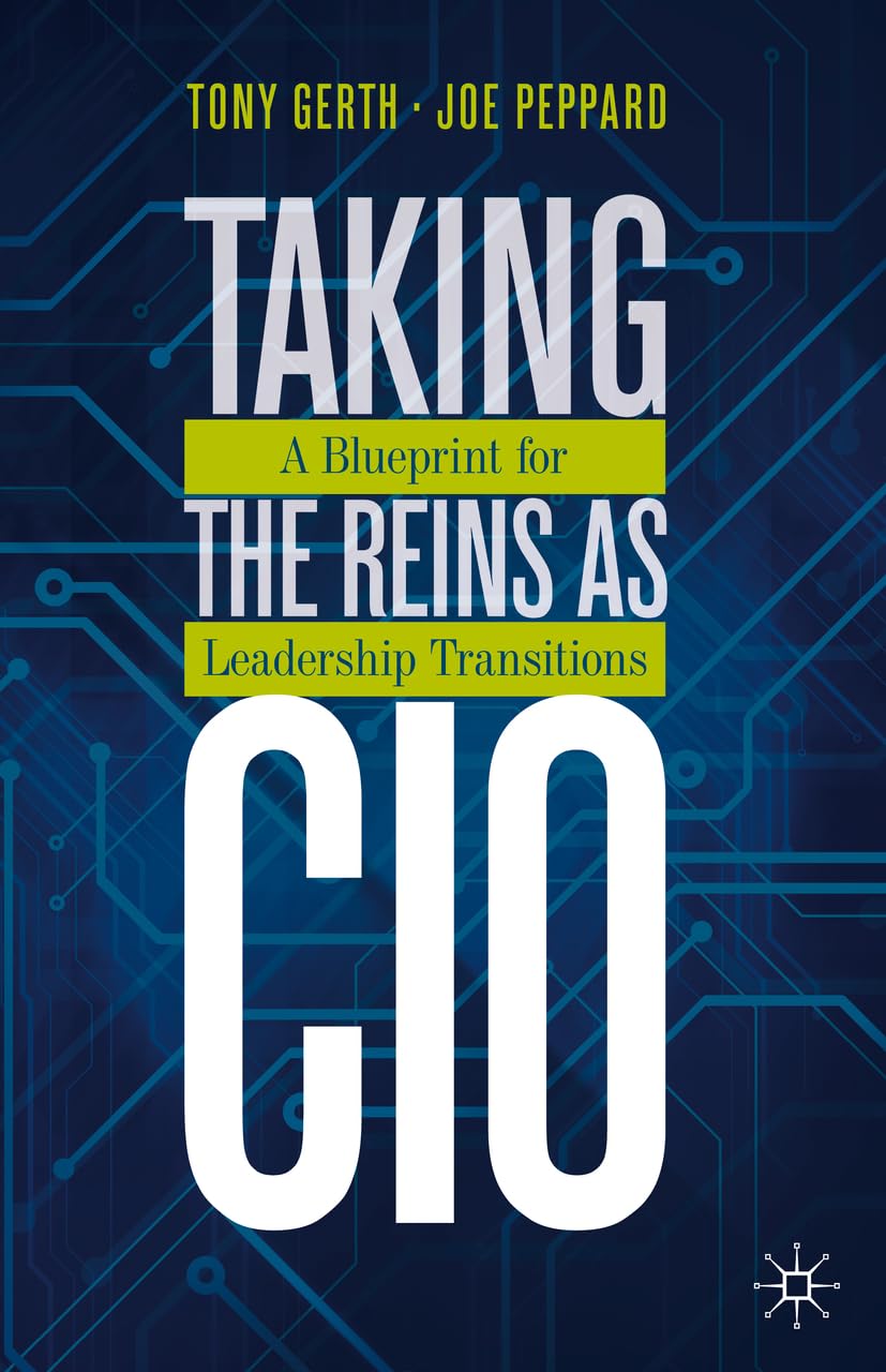 Taking the Reins as CIO: A Blueprint for Leadership Transitions,New