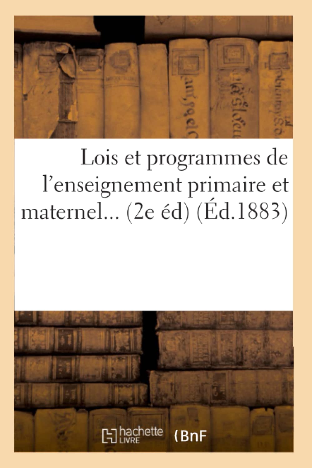 Lois Et Programmes De L'Enseignement Primaire Et Maternel (D.1883) (Sciences Sociales) (French Edition),New