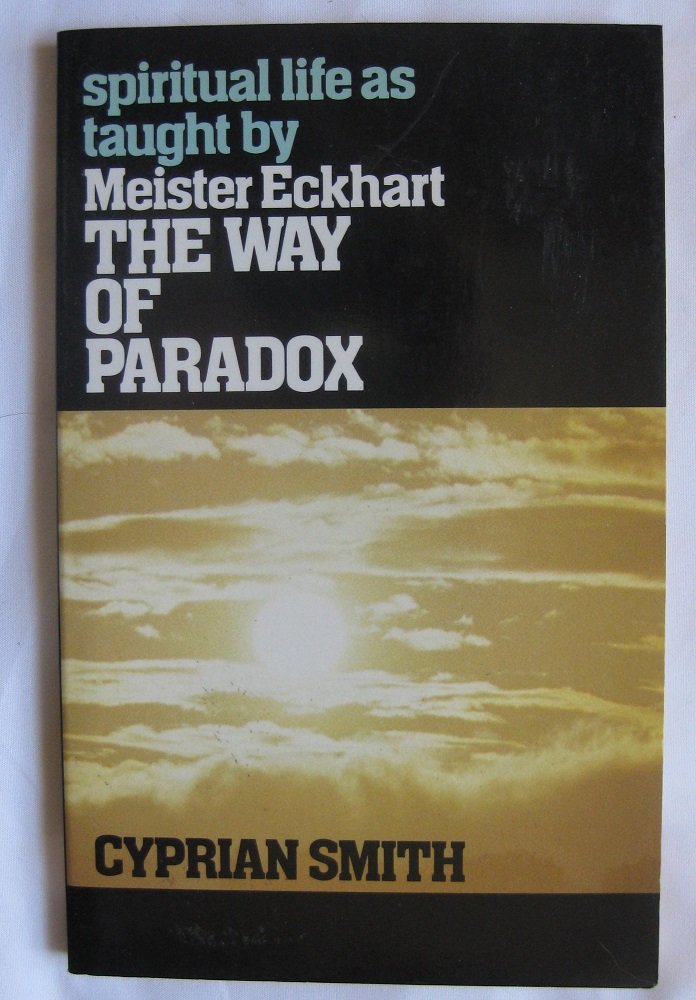 Way Of Paradox: Spiritual Life As Taught By Meister Eckhart