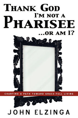 Thank God I'm Not A Pharisee...Or Am I?,Used