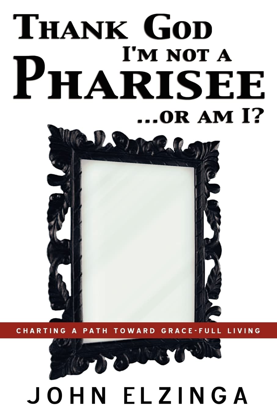 Thank God I'm Not A Pharisee...Or Am I?,Used