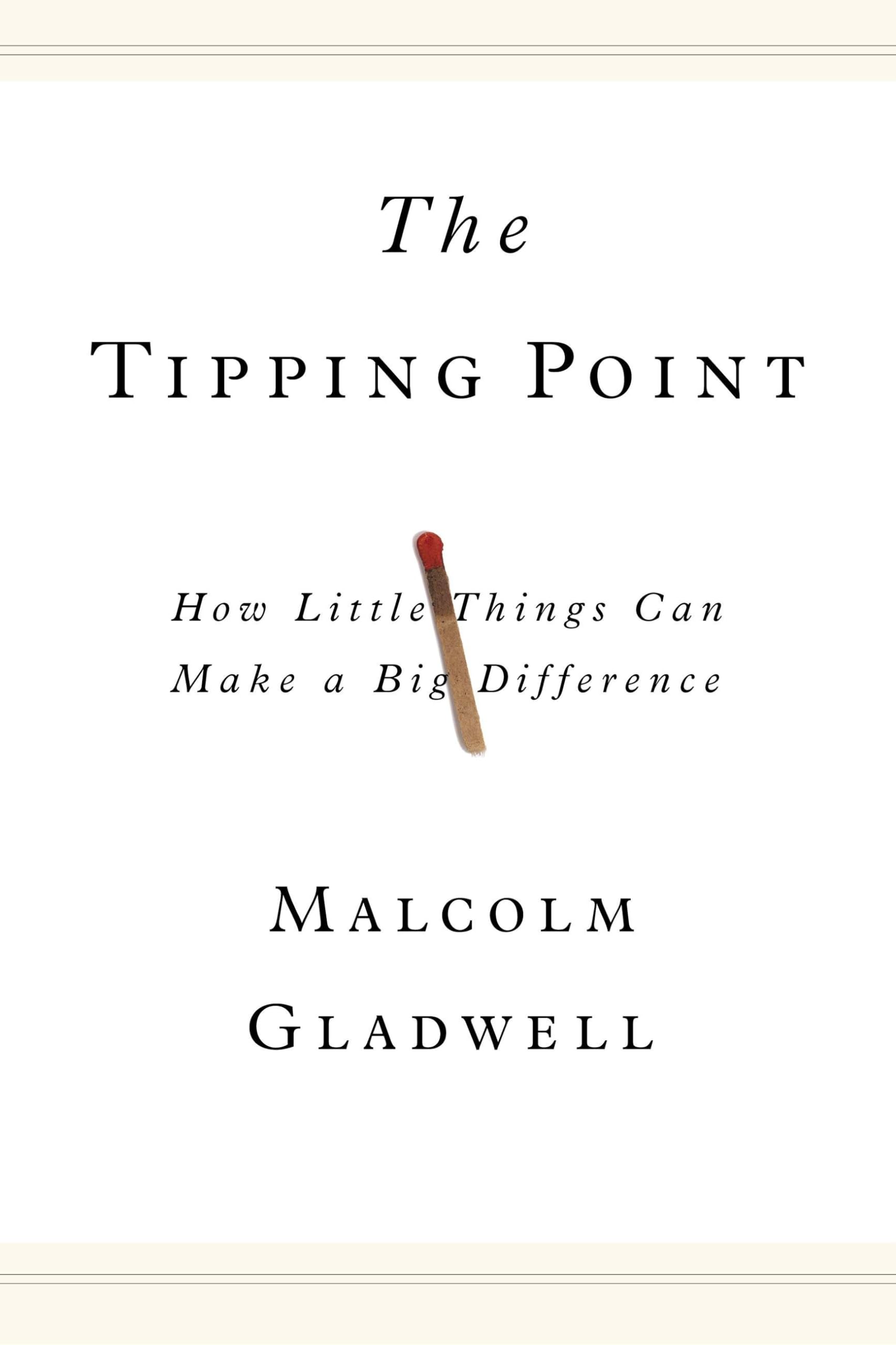 The Tipping Point: How Little Things Can Make A Big Difference,New