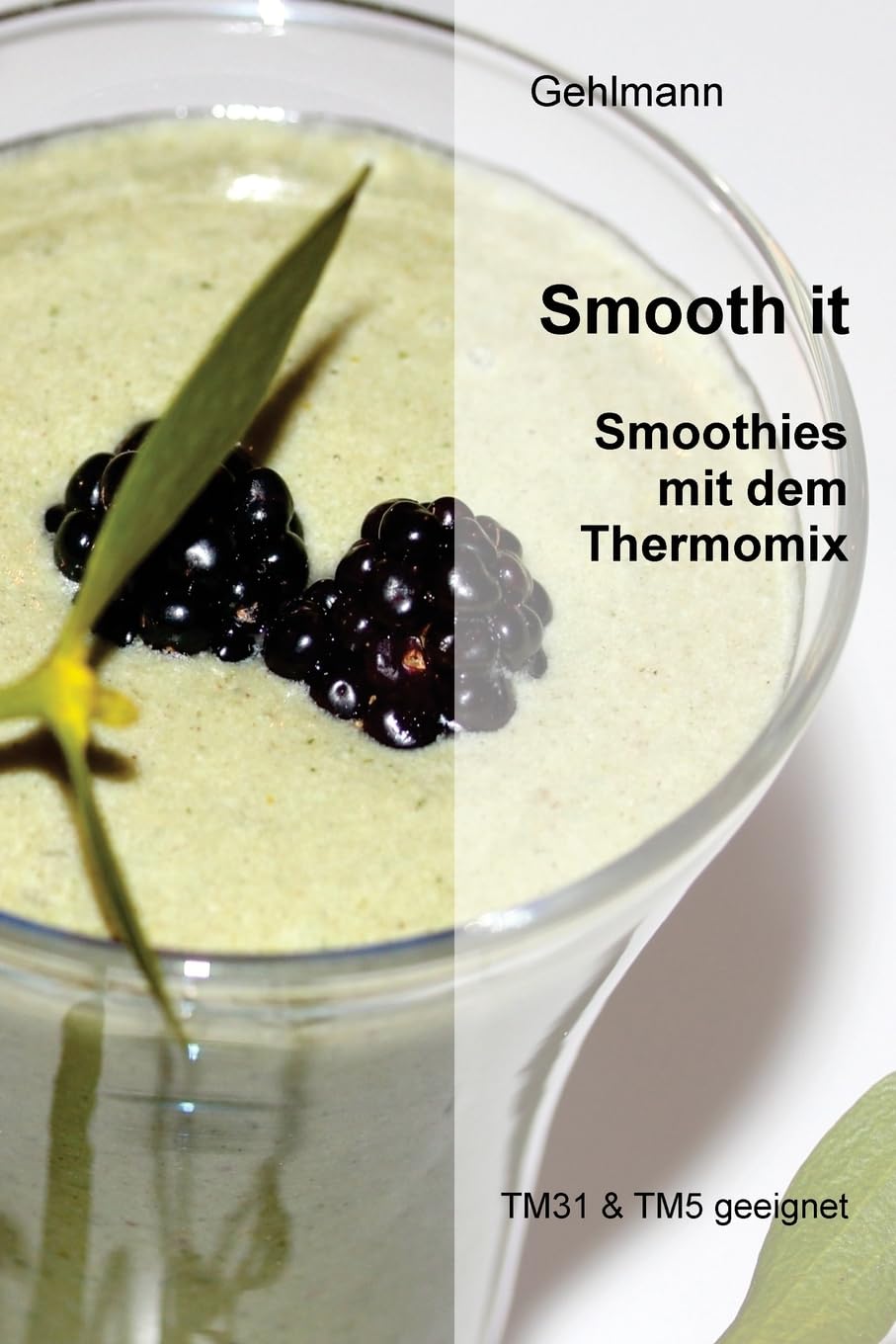 Smooth it!: zusatzfreie Smoothies mit dem Thermomix (German Edition),Used