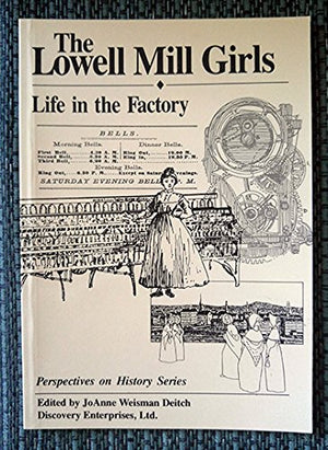 The Lowell Mill Girls : Life in the Factory,Used