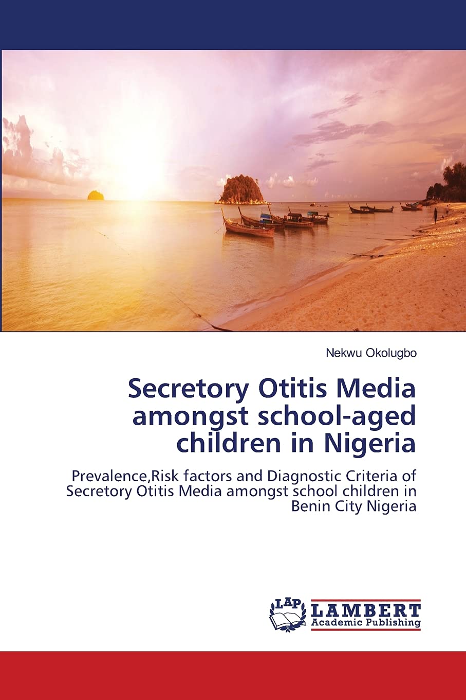 Secretory Otitis Media amongst schoolaged children in Nigeria: Prevalence,Risk factors and Diagnostic Criteria of Secretory Oti,Used