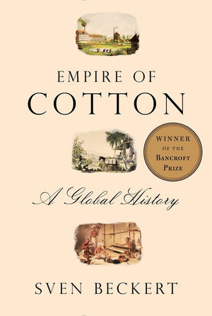 Empire Of Cotton: A Global History,New