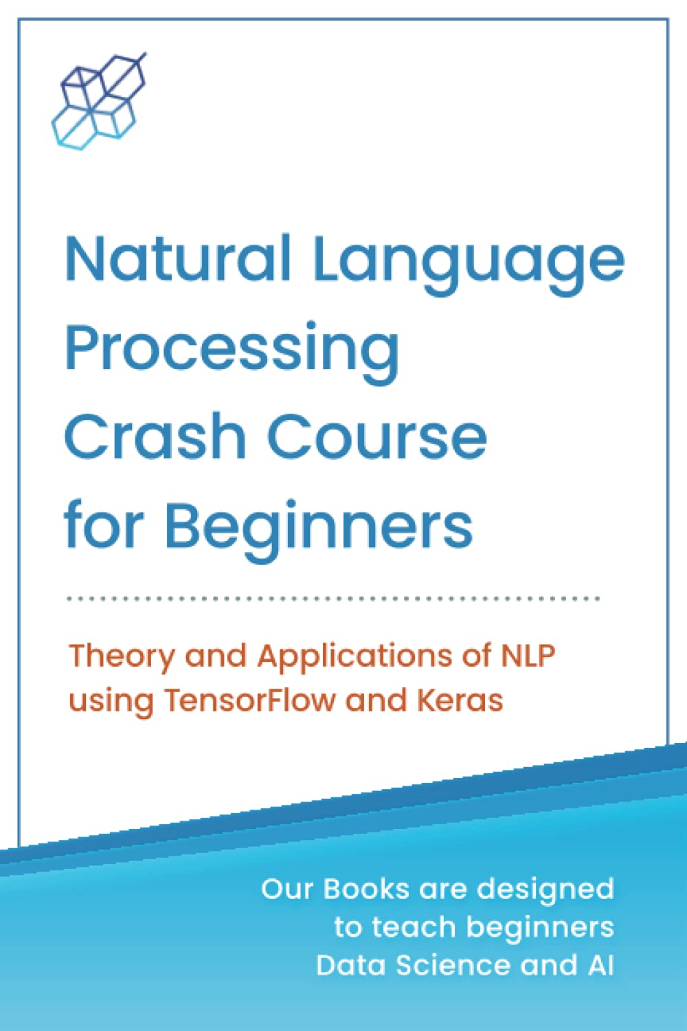 Natural Language Processing Crash Course for Beginners: Theory and Applications of NLP using TensorFlow 2.0 and Keras,Used