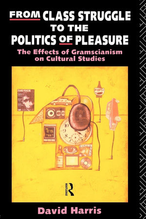 From Class Struggle To The Politics Of Pleasure (Fallen Leaf Ref Books In Music; 21),New