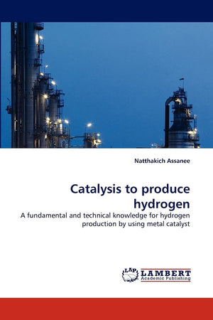 Catalysis to produce hydrogen: A fundamental and technical knowledge for hydrogen production by using metal catalyst,Used