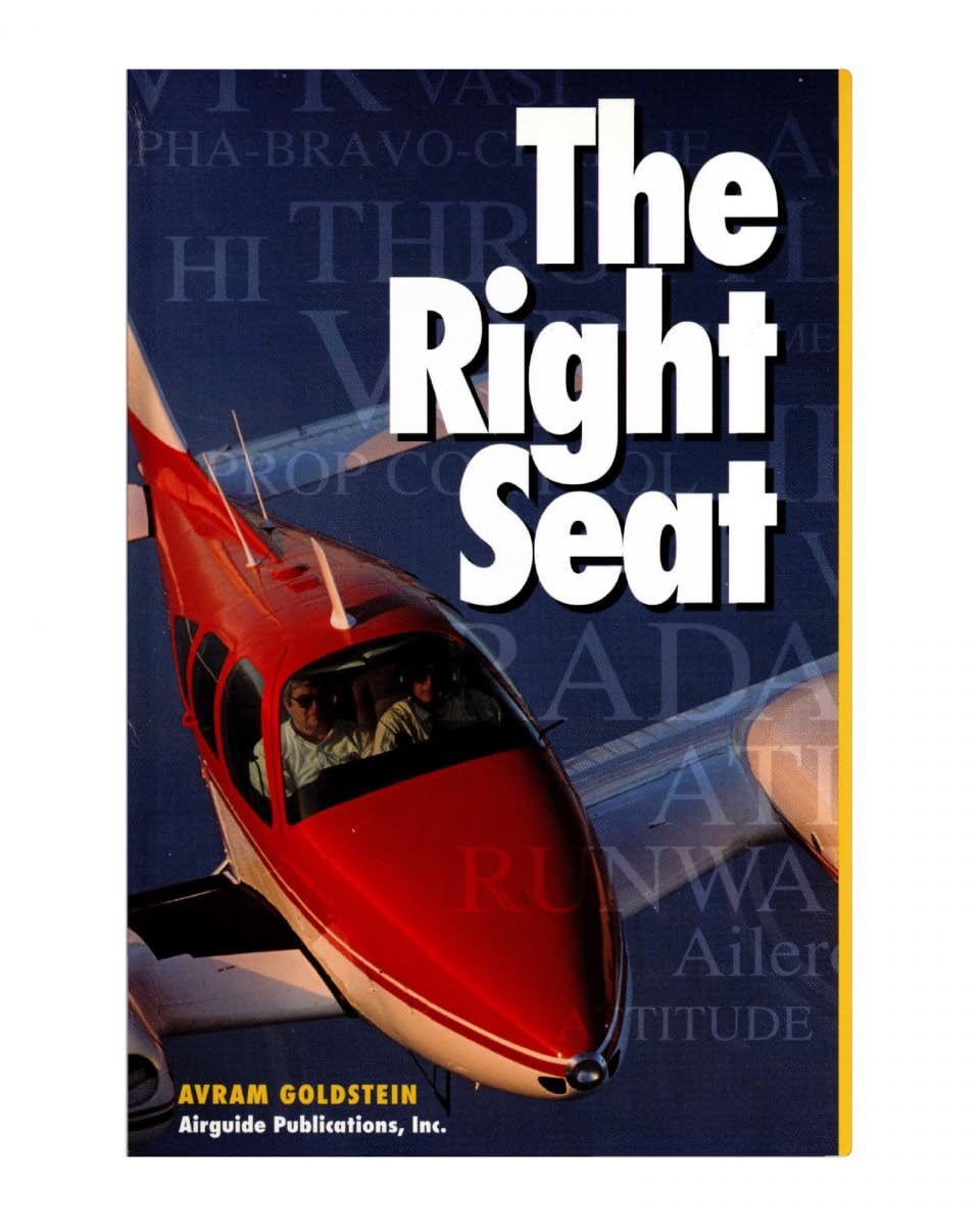 The Right Seat: An Introduction to Flying for Pilots' Companions and Wouldbe Pilots,Used