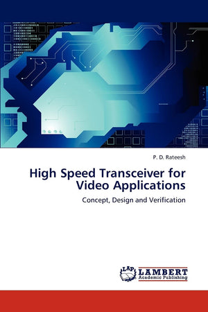 High Speed Transceiver for Video Applications: Concept, Design and Verification,Used