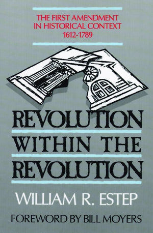 Revolution within the Revolution: The First Amendment in Historical Context, 16121789,Used