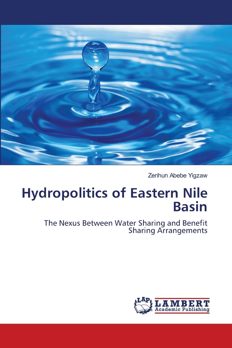 Hydropolitics of Eastern Nile Basin: The Nexus Between Water Sharing and Benefit Sharing Arrangements,Used