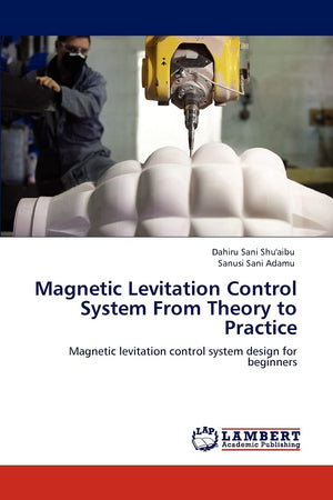 Magnetic Levitation Control System From Theory to Practice: Magnetic levitation control system design for beginners,Used