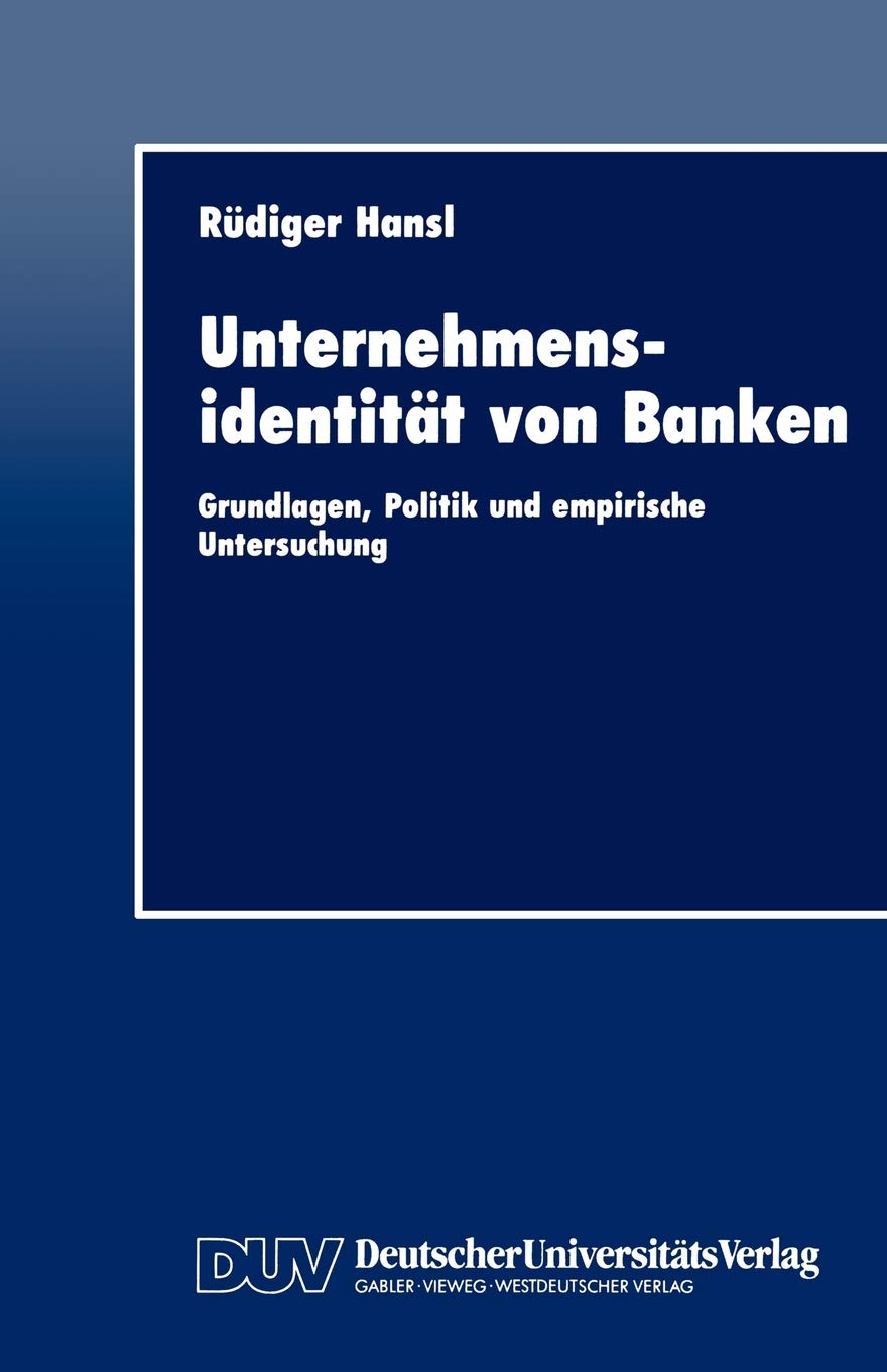 Unternehmensidentitt von Banken: Grundlagen, Politik und empirische Untersuchung (German Edition),Used