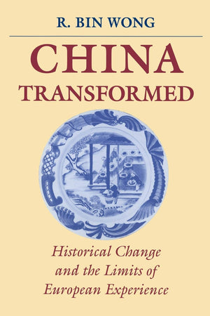China Transformed: Historical Change and the Limits of European Experience,Used