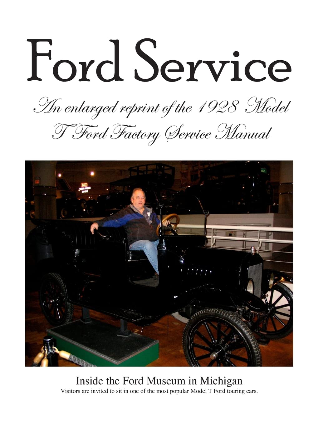 Model T Ford Factory Service Manual: Improved Edition  Larger Print And Higher Resolution Photos