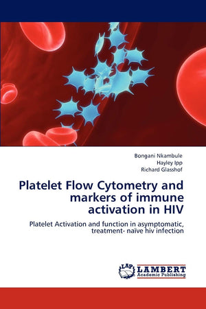 Platelet Flow Cytometry and markers of immune activation in HIV: Platelet Activation and function in asymptomatic, treatment na,Used