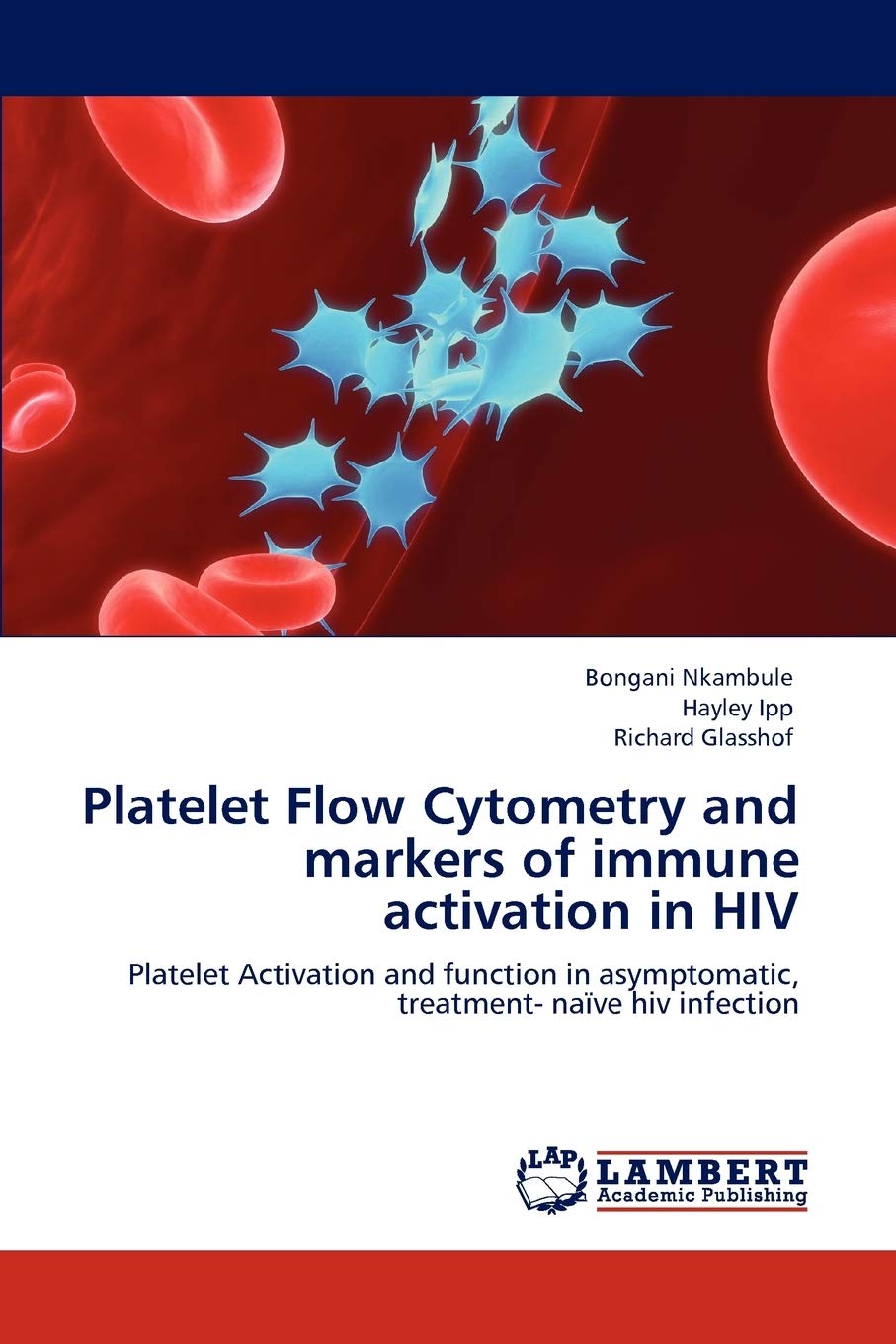 Platelet Flow Cytometry and markers of immune activation in HIV: Platelet Activation and function in asymptomatic, treatment na,Used