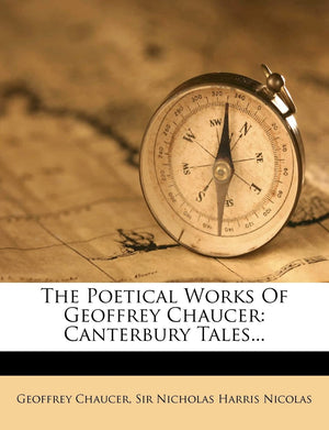 The Poetical Works of Geoffrey Chaucer: Canterbury Tales...,Used
