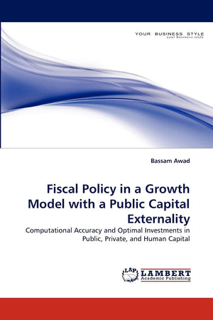Fiscal Policy in a Growth Model with a Public Capital Externality: Computational Accuracy and Optimal Investments in Public, Pri,Used