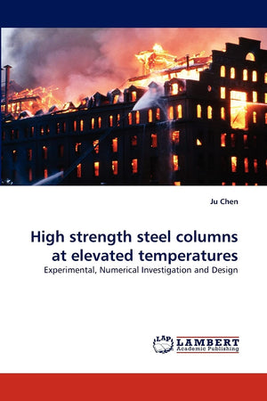 High strength steel columns at elevated temperatures: Experimental, Numerical Investigation and Design,Used