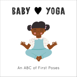 Baby Loves Yoga: An Abc Of First Poses (Volume 4) (Baby Loves, 4)