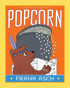 Popcorn (A Frank Asch Bear Book)