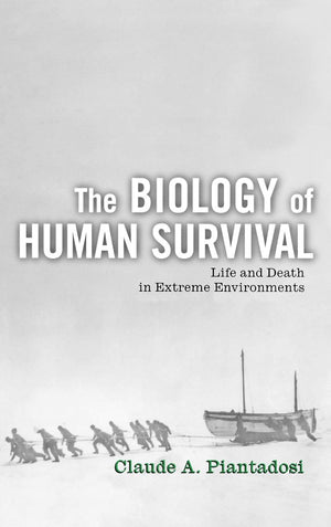 The Biology of Human Survival: Life and Death in Extreme Environments,Used