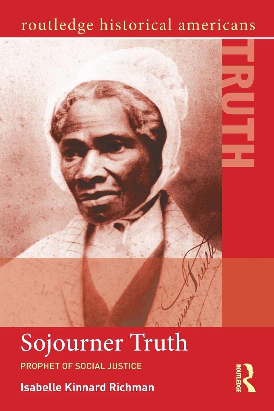 Sojourner Truth: Prophet of Social Justice (Routledge Historical Americans),New