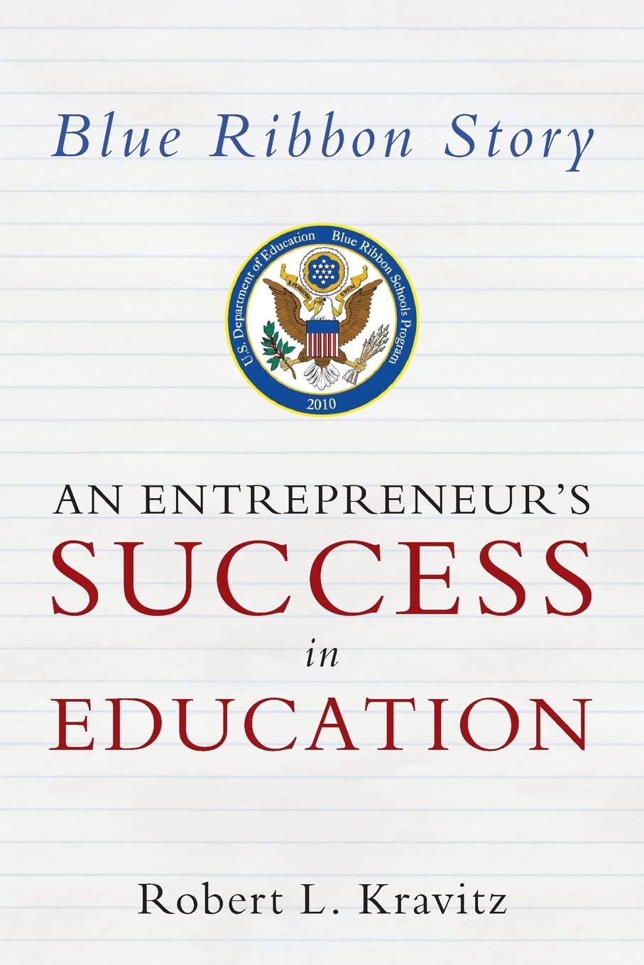 Blue Ribbon Story: An Entrepreneurs Success In Education,Used