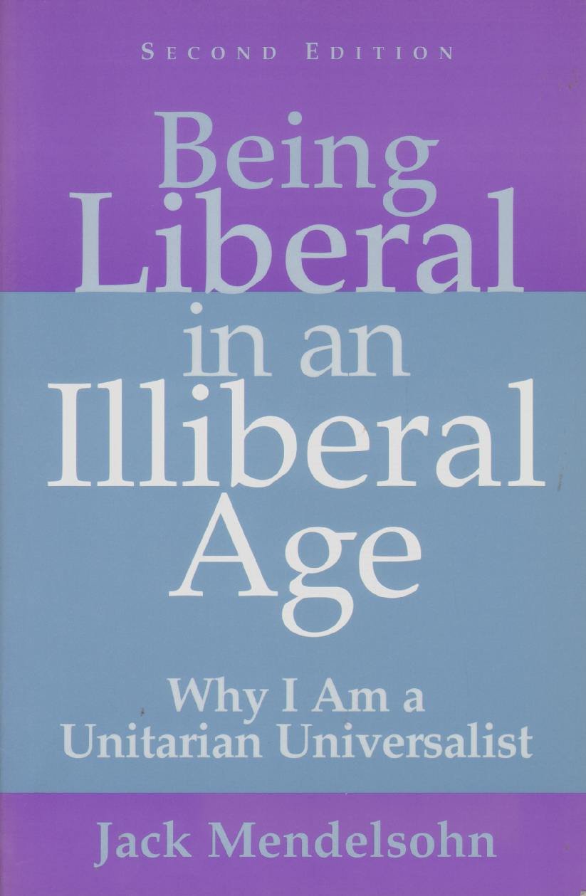 Being Liberal in an Illiberal Age: Why I Am a Unitarian Universalist,Used