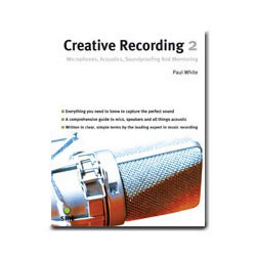 Creative Recording, Vol. 2: Microphones, Acoustics, Soundproofing and Monitoring,Used
