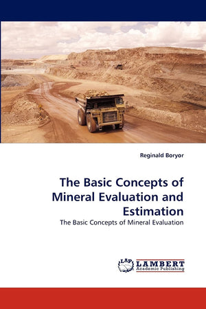The Basic Concepts of Mineral Evaluation and Estimation: The Basic Concepts of Mineral Evaluation,Used