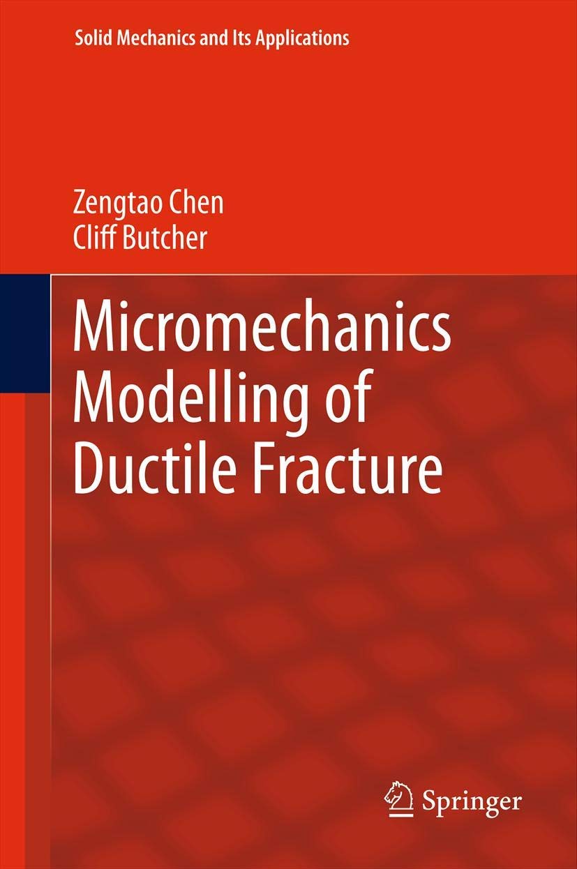 Micromechanics Modelling Of Ductile Fracture (Solid Mechanics And Its Applications, 195),Used