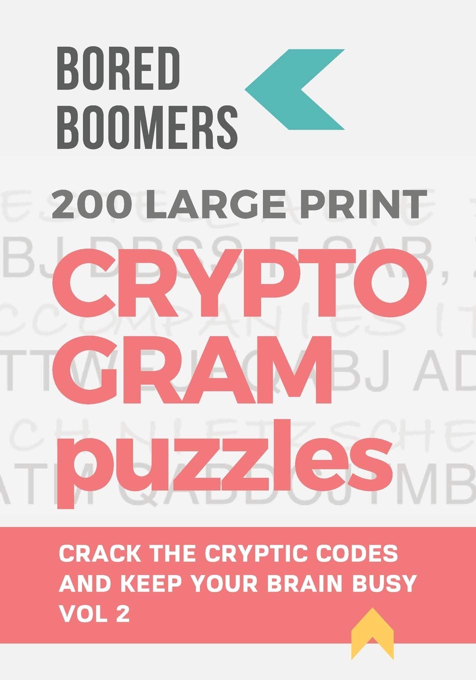 Bored Boomers 200 Large Print Cryptogram Puzzles: Crack the Codes and Keep Your Brain Busy (Volume 2),Used