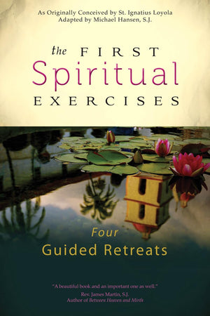 The First Spiritual Exercises: Four Guided Retreats