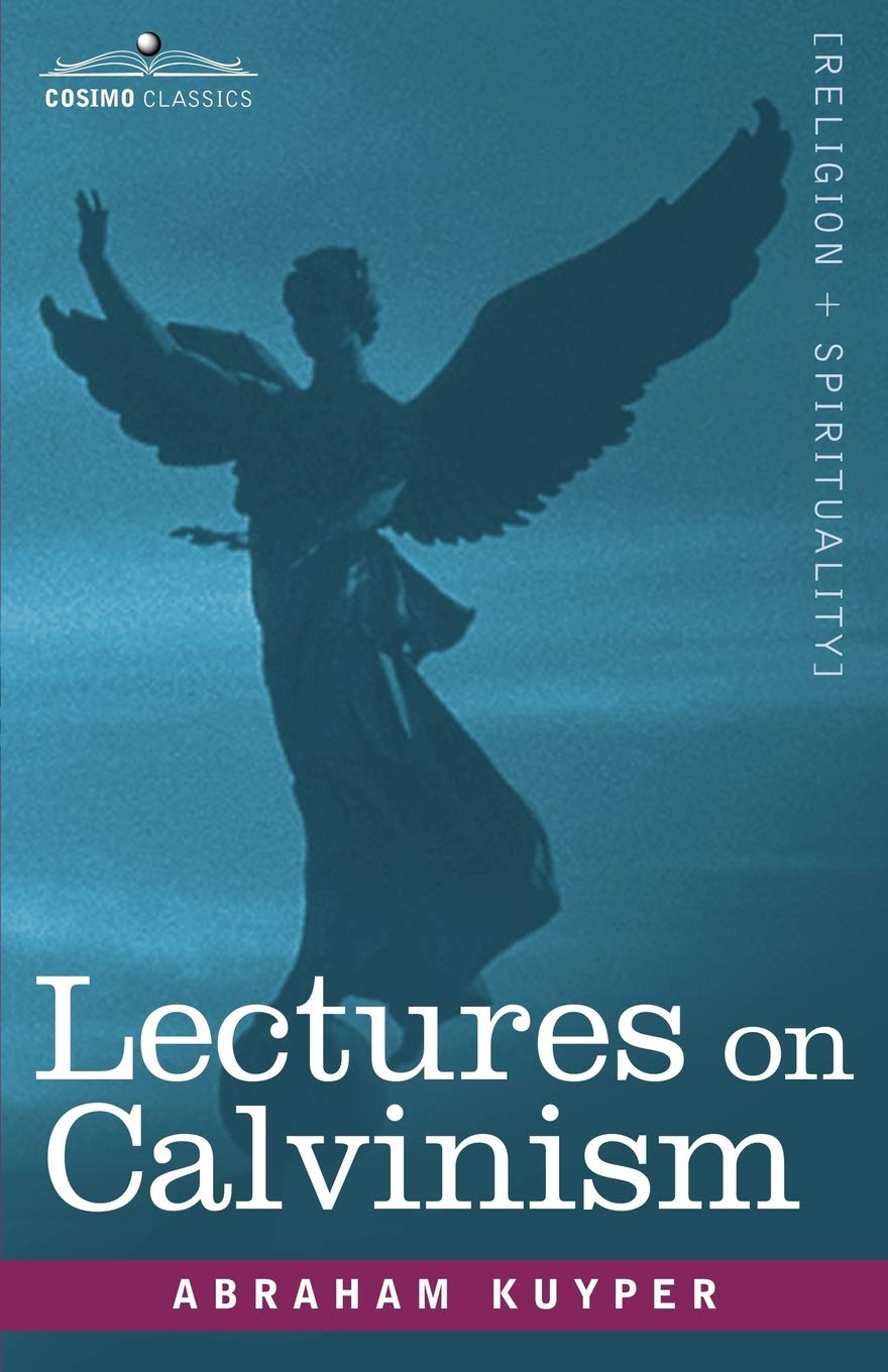 Lectures On Calvinism, The Stone Lectures Of 1898