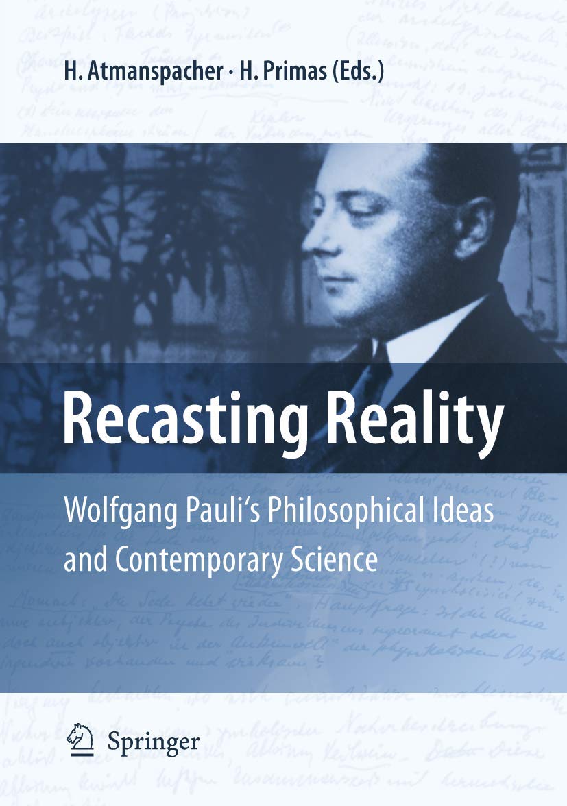 Recasting Reality: Wolfgang Pauli's Philosophical Ideas and Contemporary Science,Used