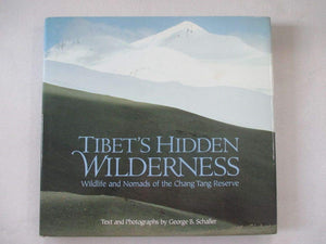 Tibet's Hidden Wilderness: Wildlife and Nomads of the Chang Tang Reserve,New