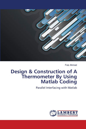 Design & Construction of A Thermometer By Using Matlab Coding: Parallel Interfacing with Matlab,Used