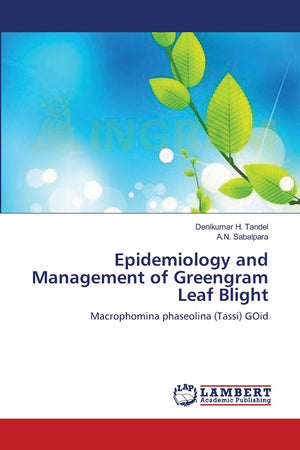 Epidemiology and Management of Greengram Leaf Blight: Macrophomina phaseolina (Tassi) GOid,Used