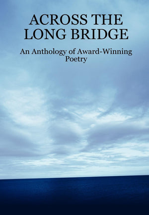 Across The Long Bridge: An Anthology Of Awardwinning Poetry,New