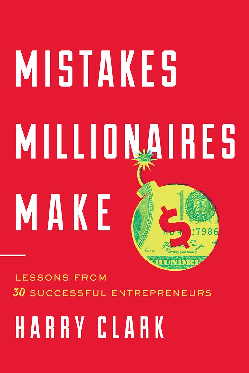Mistakes Millionaires Make: Lessons from 30 Successful Entrepreneurs,Used