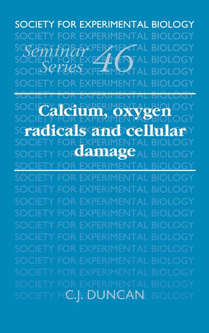 Calcium, Oxygen Radicals and Cellular Damage (Society for Experimental Biology Seminar Series, Series Number 46),Used