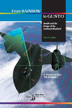 From Rainbow to Gusto: Stealth and the Design of the Lockheed Blackbird (Library of Flight),Used