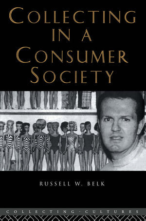 Collecting in a Consumer Society (Collecting Cultures),New