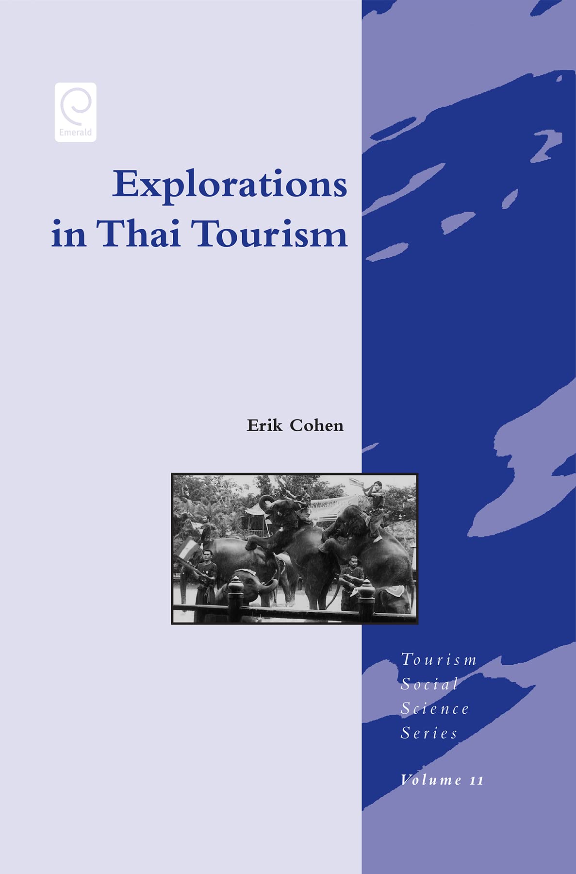 Explorations In Thai Tourism: Collected Case Studies (Tourism Social Science Series, 11),New
